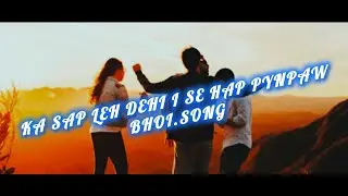  ka sap leh dehi i se hap pynpaw..bhoi song