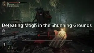 ELDEN RING: Defeating Mogh in the Shunning Grounds