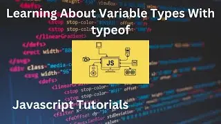 Learning About Variable Types With typeof