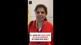 How to take care of your parents in old age ? - Dr Meghana Dikshit