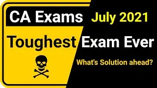 July 2021 CA Exams were toughest exams ever - what&rsquo;s solution ahead?