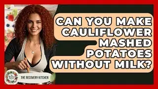 Can You Make Cauliflower Mashed Potatoes Without Milk? - The Recovery Kitchen
