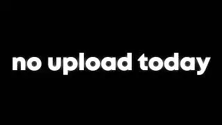 no upload today