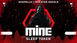 Sleep Token - Mine [ Acapella | Isolated Vocals | Silent Parts Removed ]