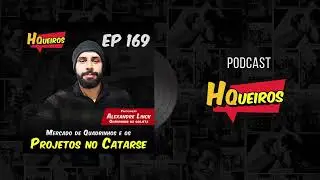 HQueiros 169 | O mercado de quadrinhos e os projetos no Catarse - Alexandre Linck (QnS)