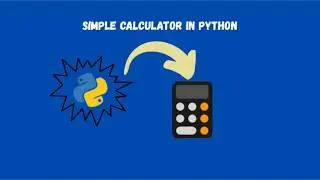 Coding a Simple Calculator in Python (Beginner Project)