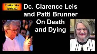 Dc. Clarence Leis and Patti Brunner on Death and Dying