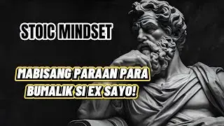 Stoic Mindset: Mabisang paraan kung paano maibalik ang ex mo! #stoicism #stoicmindset #highvalueman