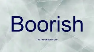 Boorish Pronunciation: How to Pronounce Boorish&mdash; How to Say Boorish?