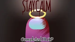 Stay Calm - FINISHED among us map