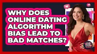 Why Does Online Dating Algorithm Bias Lead To Bad Matches? - Your Online Dating Guru