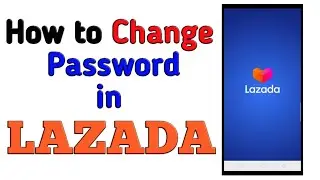 How to Change Password on Lazada