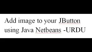 Add image to your JButton using Java Netbeans-URDU