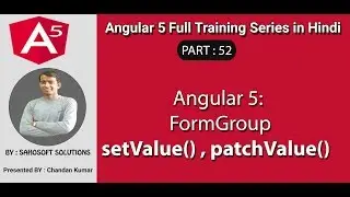 Angular 5 : Part 52 - Angular 5 full training in Hindi - FormGroup setValue() and patchValue()