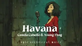 Camila Cabello &ndash; Havana (Epic Orchestral Music)