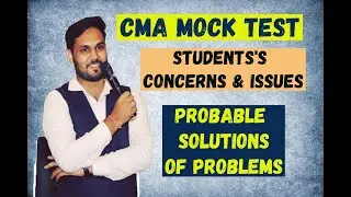 CMA MOCK TEST STUDENTS'S CONCERNS ISSUES AND SOLUTIONS