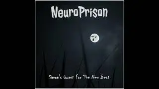 Neuroprison - Simons Quest for the New Beat