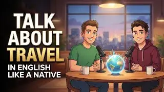 How to Talk About Travel in English  B1–B2 Conversation Practice