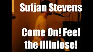 Sufjan Stevens - Come on! Feel the Illinoise! (piano/vocal cover)