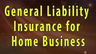 General Liability Insurance for Home Business