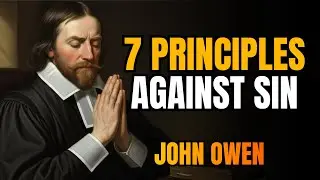 Habits to Overcome Sin! Kill the Sin or it will Kill You - John Owen