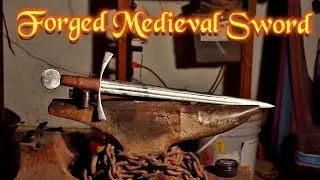 HOW I FORGED A MEDIEVAL SWORD : FULL BUILD