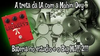 Treta da IA, Big muff 2 e Bateria nova no estudio