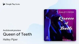 Queen of Teeth by Hailey Piper &middot; Audiobook preview