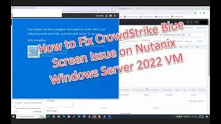 How to Fix CrowdStrike Blue Screen Issue on Nutanix Windows Server 2022 VM