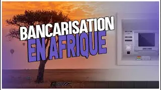 Afrique - Enjeu de la Bancarisation et de l’Inclusion Financière