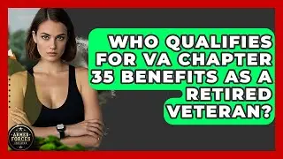 Who Qualifies for VA Chapter 35 Benefits as a Retired Veteran? - Armed Forces Insider