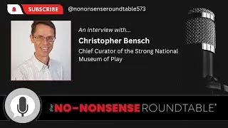 Interview with Christopher Bensch, Chief Curator of the Strong National Museum of Play