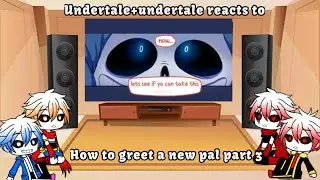 Undertale+Underfell реагирует на то, как приветствовать друга, часть 3