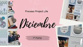 Proceso Project Life: Diciembre 1&ordf; Parte