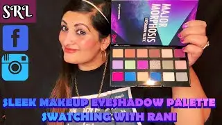 SLEEK MAKEUP MAJOR MORPHOSIS EYESHADOW PALETTE SWATCHING WITH RANI 💕