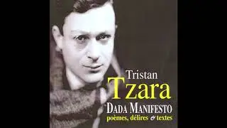 Tristan Tzara - Dada manifesto