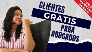 ¿Cómo captar CLIENTES GRATIS para tu despacho jurídico? | Curso de Marketing Jurídico |  Ep. 9