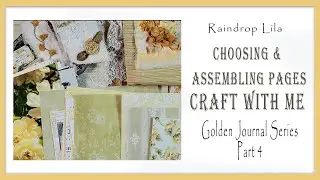 Golden Journal Craft with Me, Part 4, Choosing and Assembling Pages