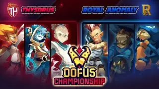 THYSDRUS vs ROYAL ANOMALY - DOFUS CHAMPIONSHIP