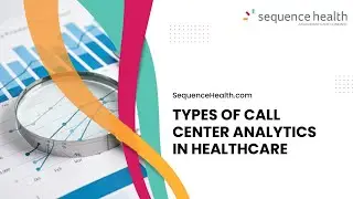 Types of Call Center Analytics in Healthcare | Sequence Health