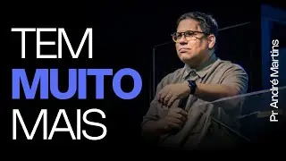 Tem muito mais - pr Andr&eacute; Martins | Verbo Floripa
