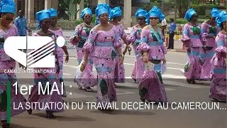 1er MAI : La situation du travail décent au Cameroun ... ( DEBRIEF DE L'ACTU du Jeudi 25/04/2024 )