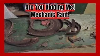 Are You Kidding Me?! - Mechanic Rant