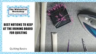 Notions to Keep at Your Ironing Board | Quilting Basics | Heidi Pridemore