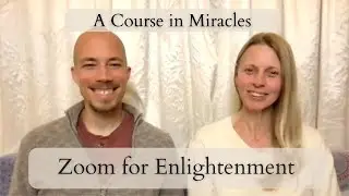 Zoom for Enlightenment 16, Jenny Maria & Barret, A Course in Miracles 🌟 ACIM