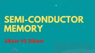 Semiconductor Memory | RAM | SRAM Vs DRAM| Classification of Semiconductor Memory