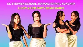 Lucky Her Party Mashup Dance 2022 || ST. Stephen School, Mayang Imphal Konchak