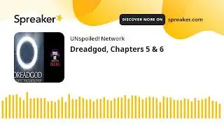 Dreadgod, Chapters 5 & 6