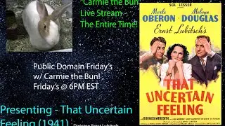 Live: Carmie the Bun Cam Public Domain Movie! (That Uncertain Feeling (1941)) [Beta 23.72]