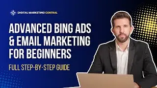 Advanced Bing Ads & Email Marketing for Beginners | Full Step-by-Step Guide